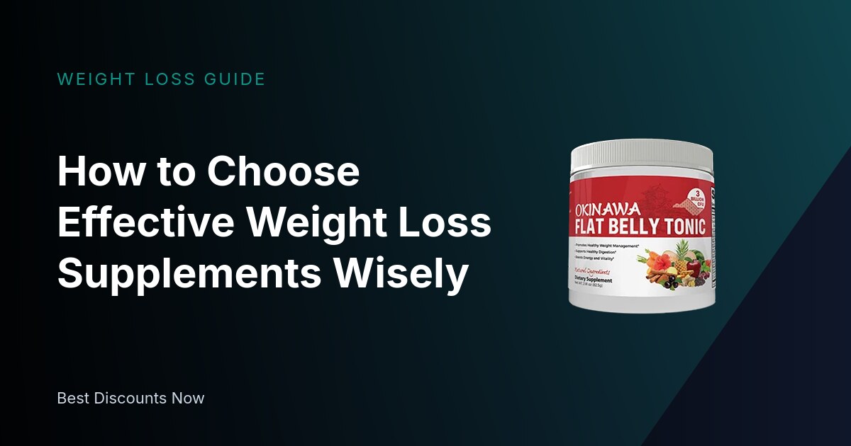 How to Choose Effective Weight Loss Supplements Wisely