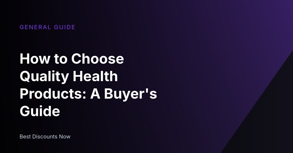 How to Choose Quality Health Products: A Buyer's Guide