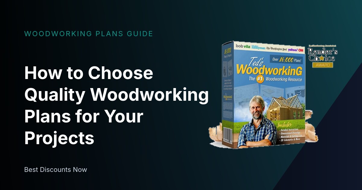 How to Choose Quality Woodworking Plans for Your Projects
