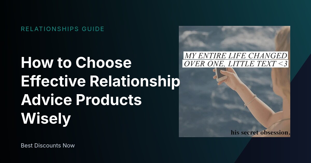 How to Choose Effective Relationship Advice Products Wisely