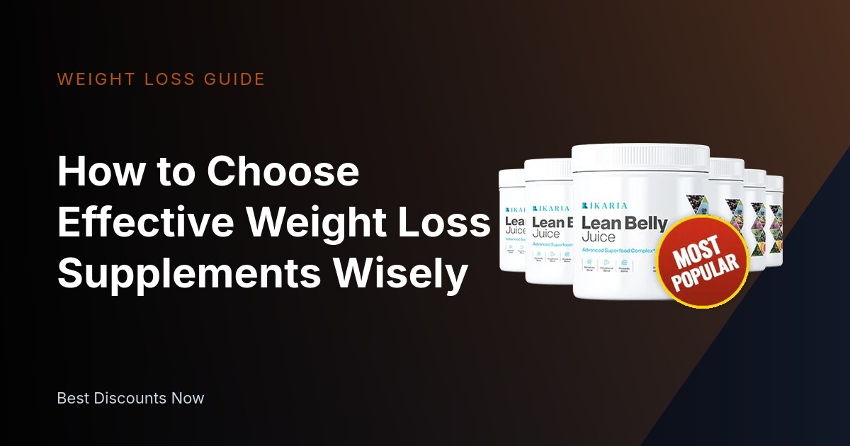 How to Choose Effective Weight Loss Supplements Wisely