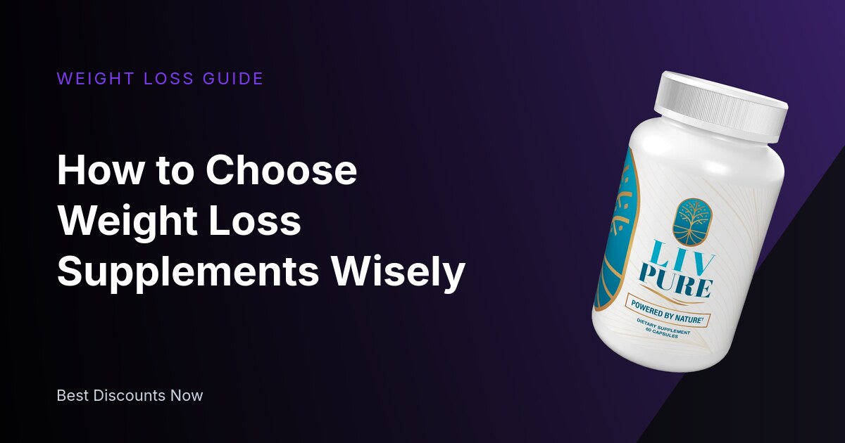 How to Choose Weight Loss Supplements Wisely
