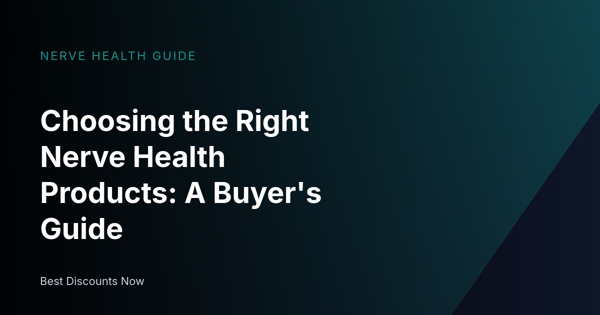 Choosing the Right Nerve Health Products: A Buyer's Guide