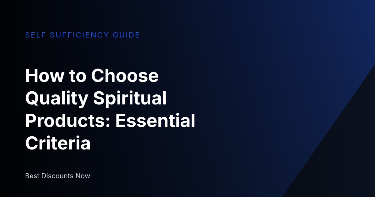 How to Choose Quality Spiritual Products: Essential Criteria