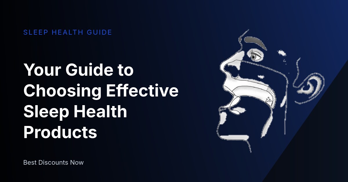 Your Guide to Choosing Effective Sleep Health Products