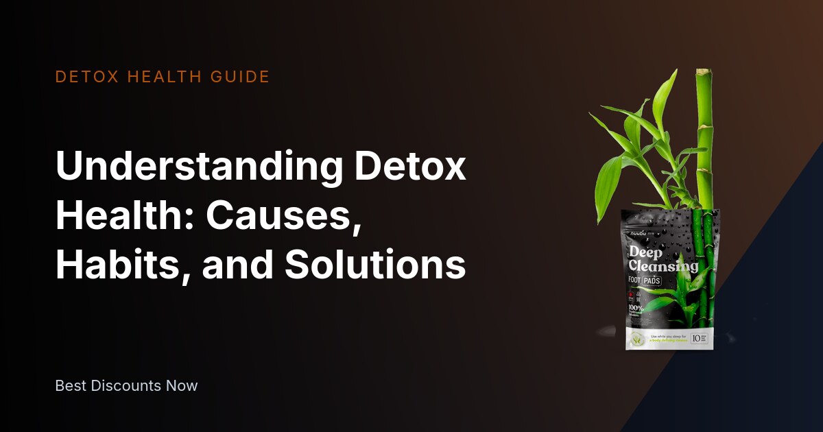Understanding Detox Health: Causes, Habits, and Solutions