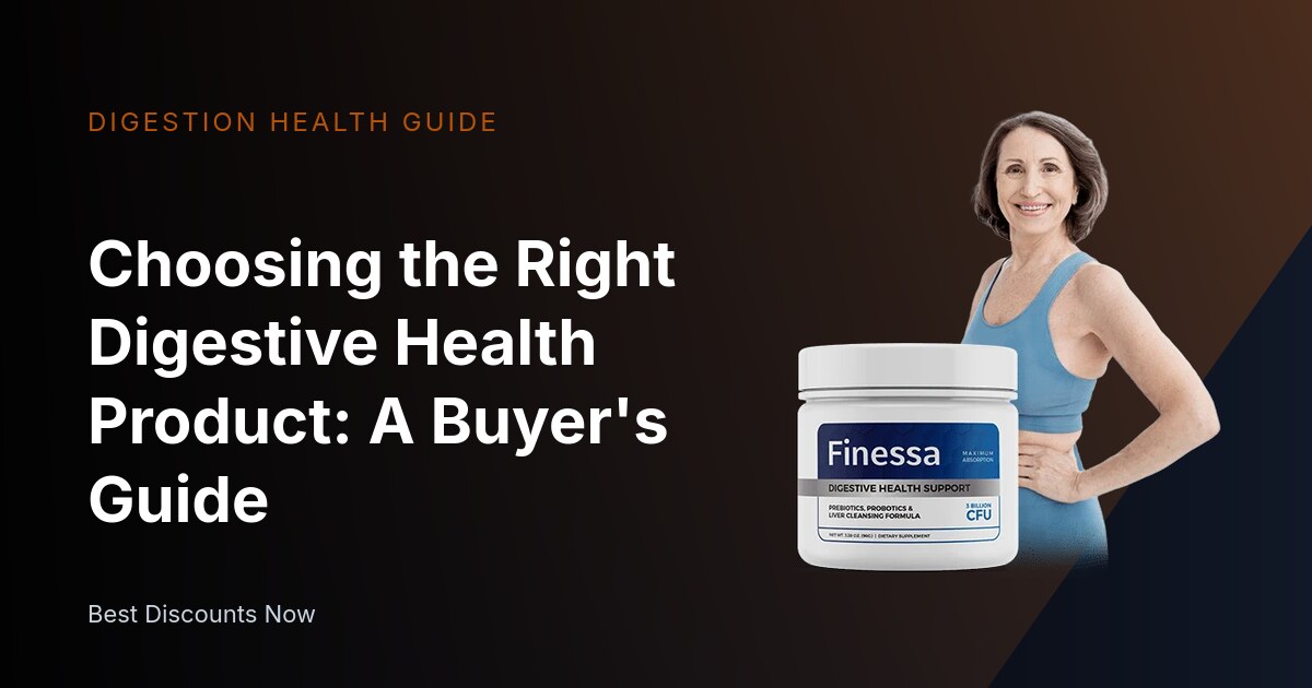 Choosing the Right Digestive Health Product: A Buyer's Guide