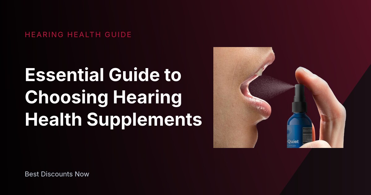Essential Guide to Choosing Hearing Health Supplements