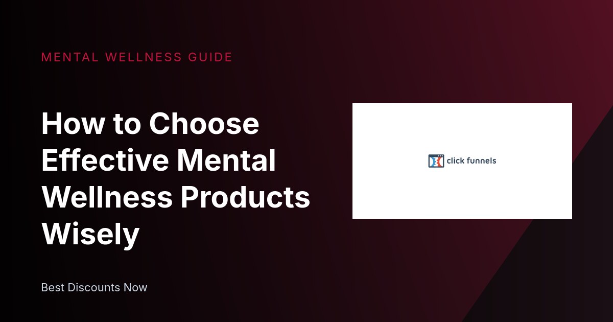 How to Choose Effective Mental Wellness Products Wisely