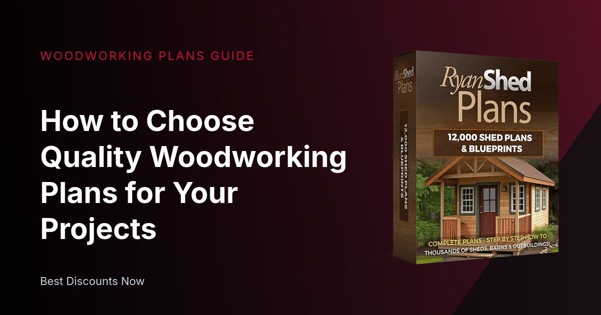 How to Choose Quality Woodworking Plans for Your Projects