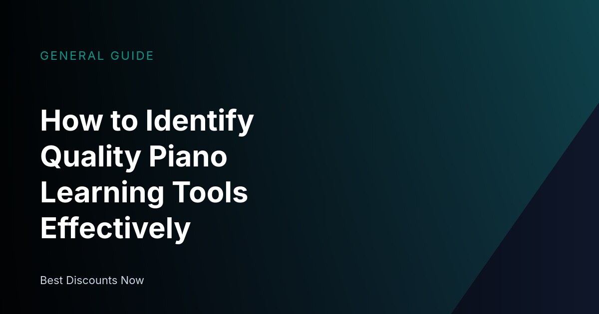 How to Identify Quality Piano Learning Tools Effectively