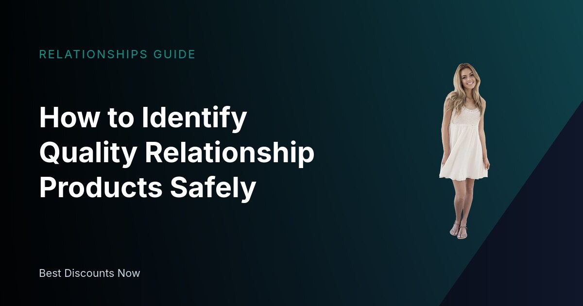 How to Identify Quality Relationship Products Safely