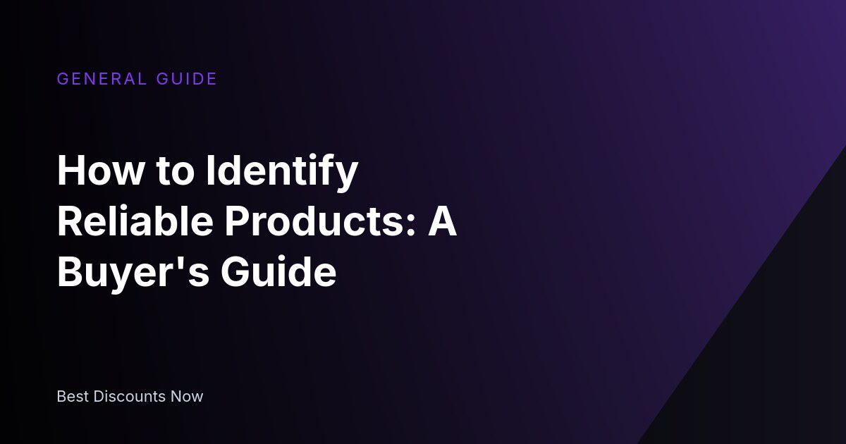 How to Identify Reliable Products: A Buyer's Guide