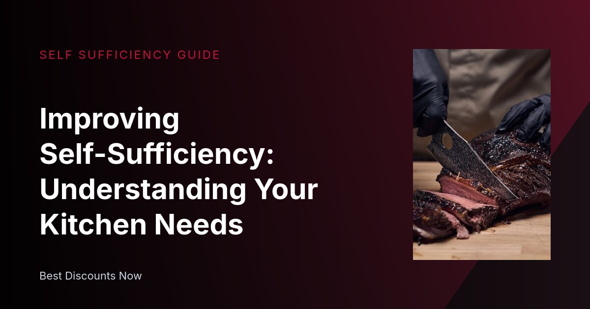 Improving Self-Sufficiency: Understanding Your Kitchen Needs