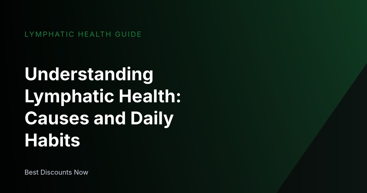 Understanding Lymphatic Health: Causes and Daily Habits