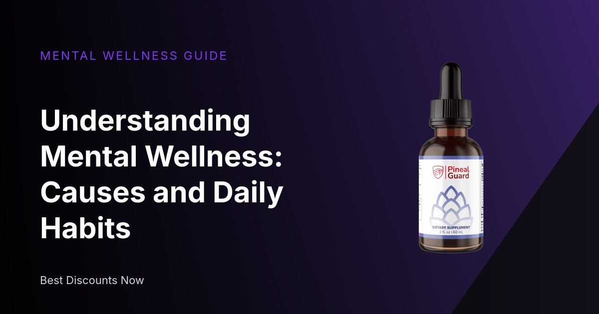 Understanding Mental Wellness: Causes and Daily Habits