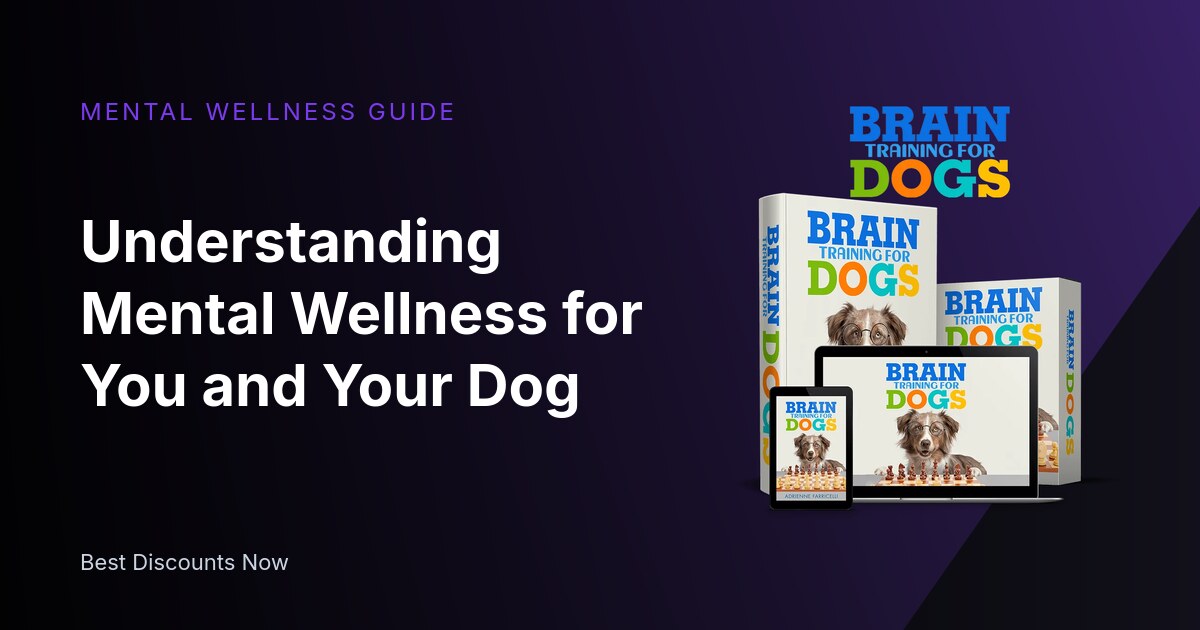 Understanding Mental Wellness for You and Your Dog