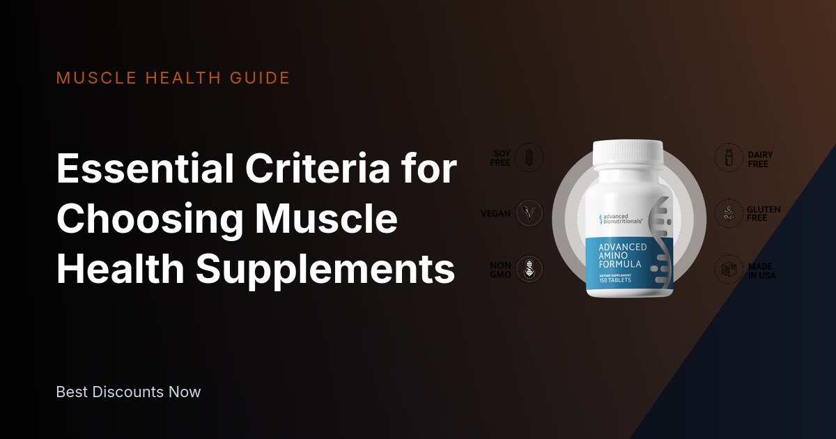 Essential Criteria for Choosing Muscle Health Supplements