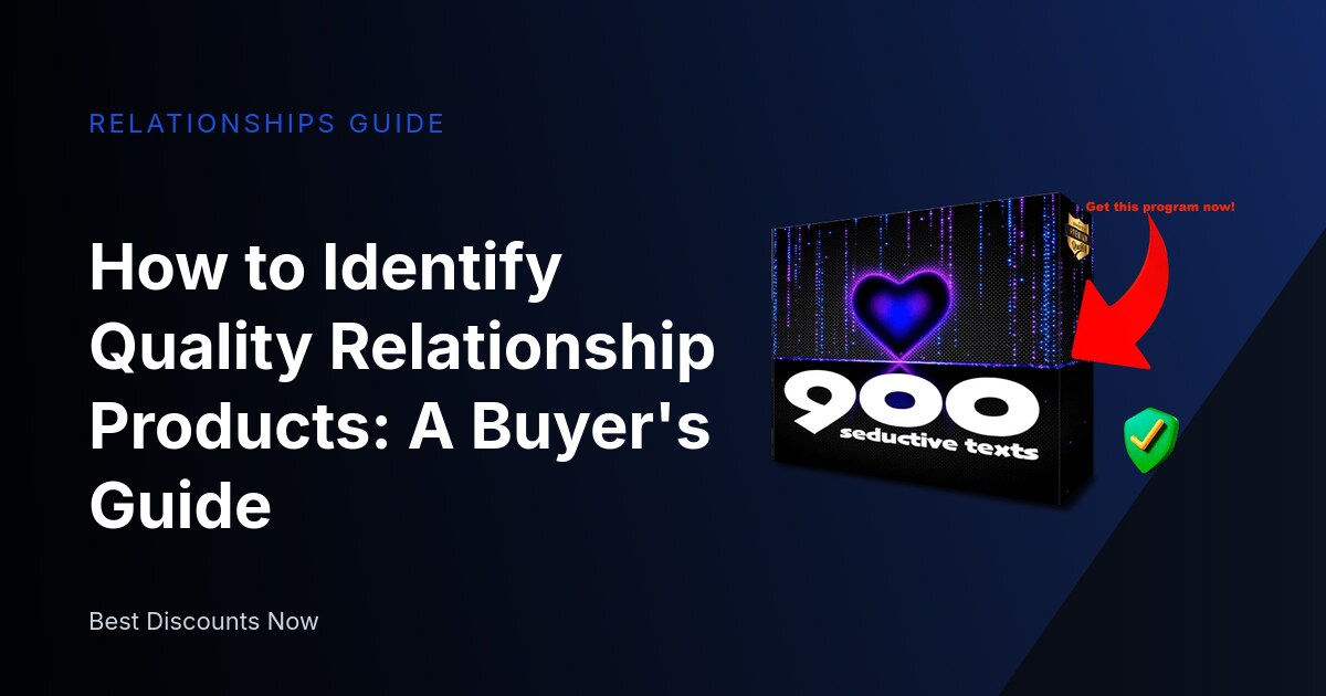 How to Identify Quality Relationship Products: A Buyer's Guide