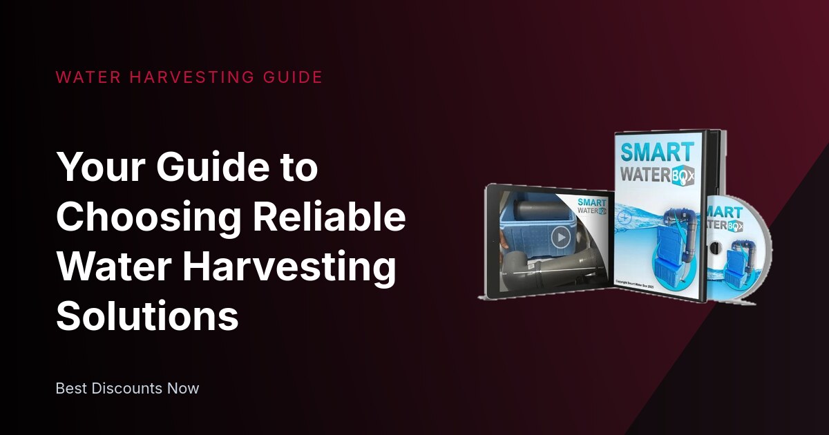 Your Guide to Choosing Reliable Water Harvesting Solutions