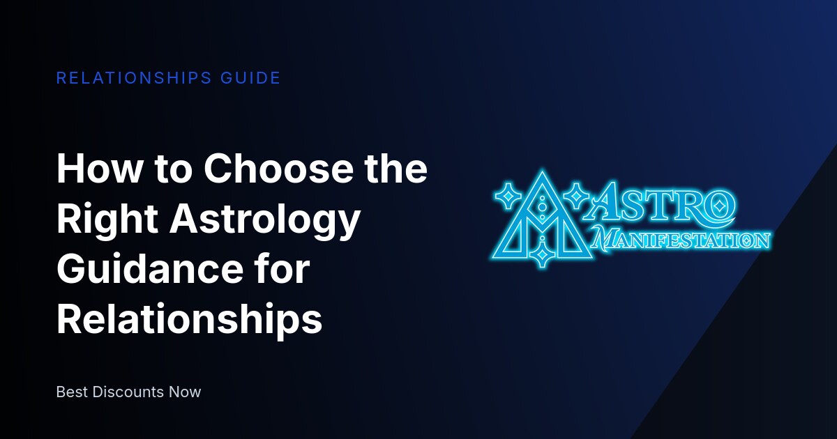 How to Choose the Right Astrology Guidance for Relationships