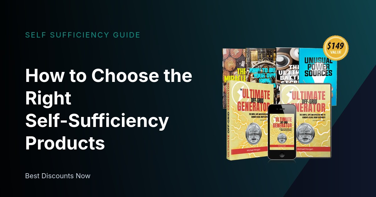 How to Choose the Right Self-Sufficiency Products