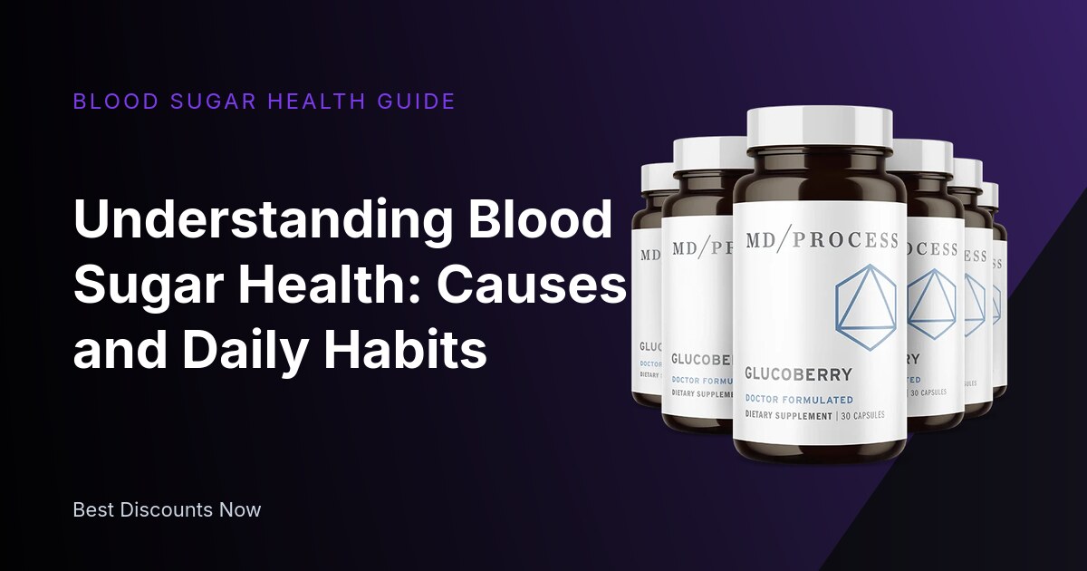 Understanding Blood Sugar Health: Causes and Daily Habits