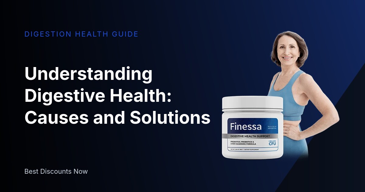Understanding Digestive Health: Causes and Solutions