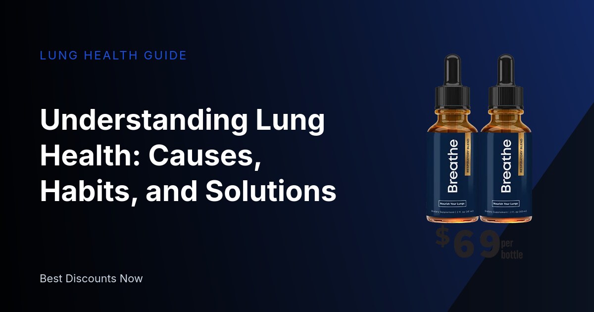 Understanding Lung Health: Causes, Habits, and Solutions