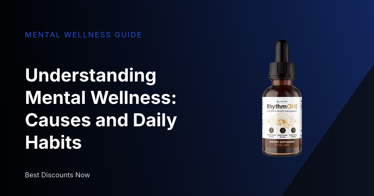 Understanding Mental Wellness: Causes and Daily Habits