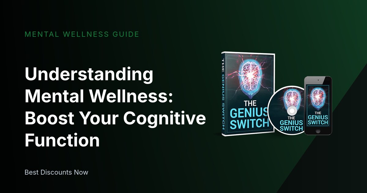 Understanding Mental Wellness: Boost Your Cognitive Function