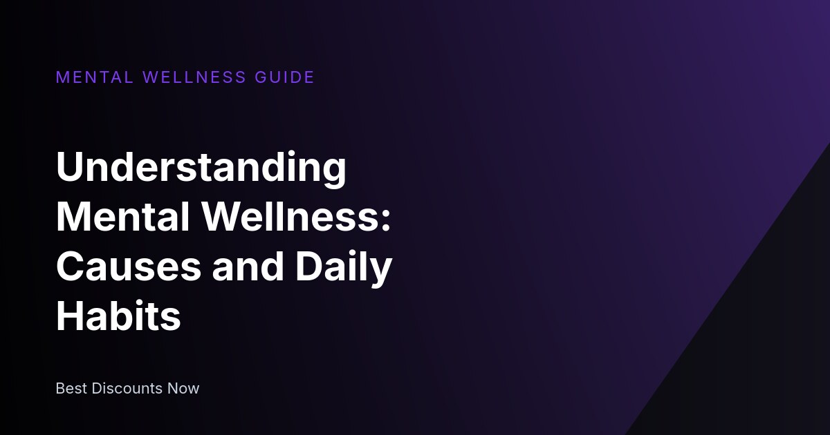 Understanding Mental Wellness: Causes and Daily Habits