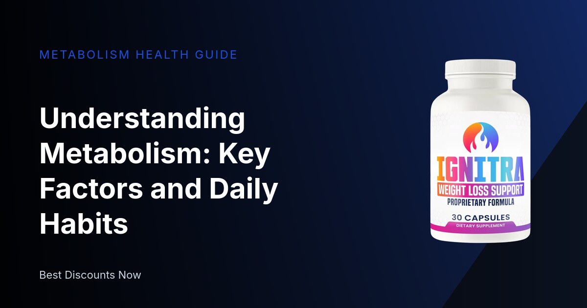 Understanding Metabolism: Key Factors and Daily Habits