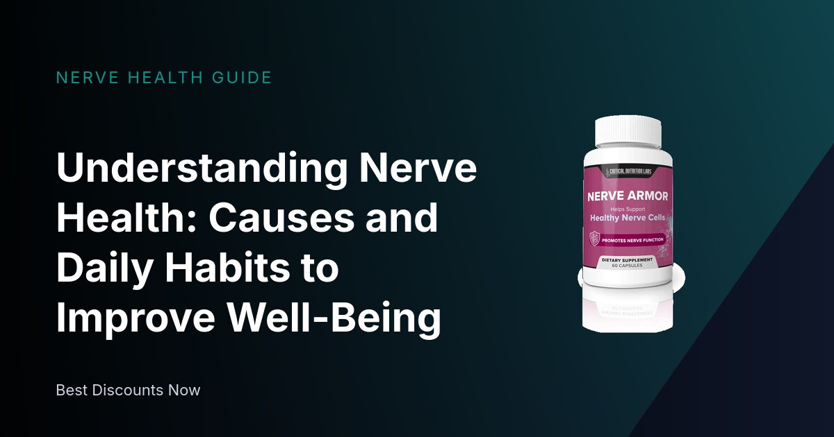 Understanding Nerve Health: Causes and Daily Habits to Improve Well-Being