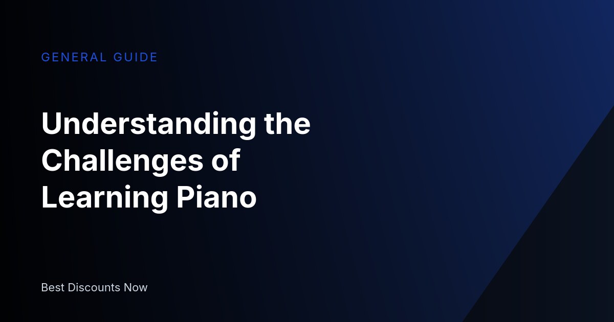 Understanding the Challenges of Learning Piano
