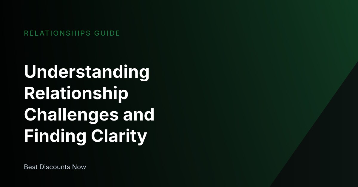 Understanding Relationship Challenges: Causes and Solutions