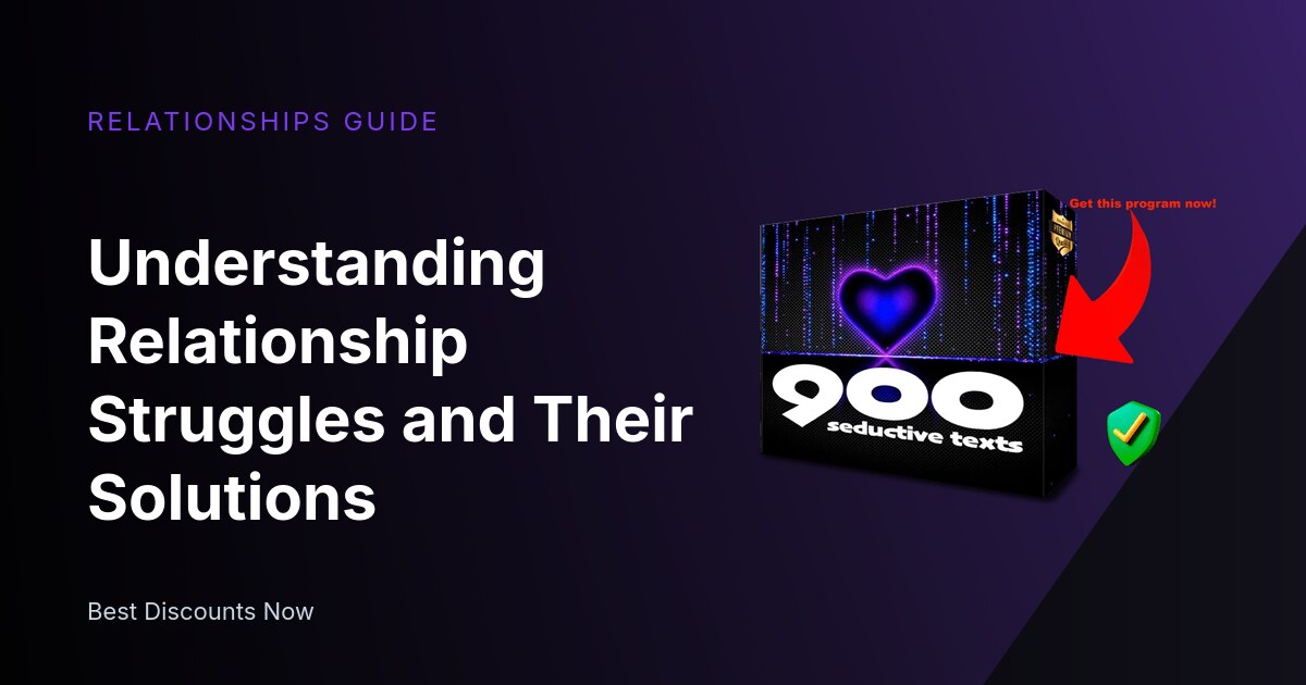 Understanding Relationship Struggles and Their Solutions