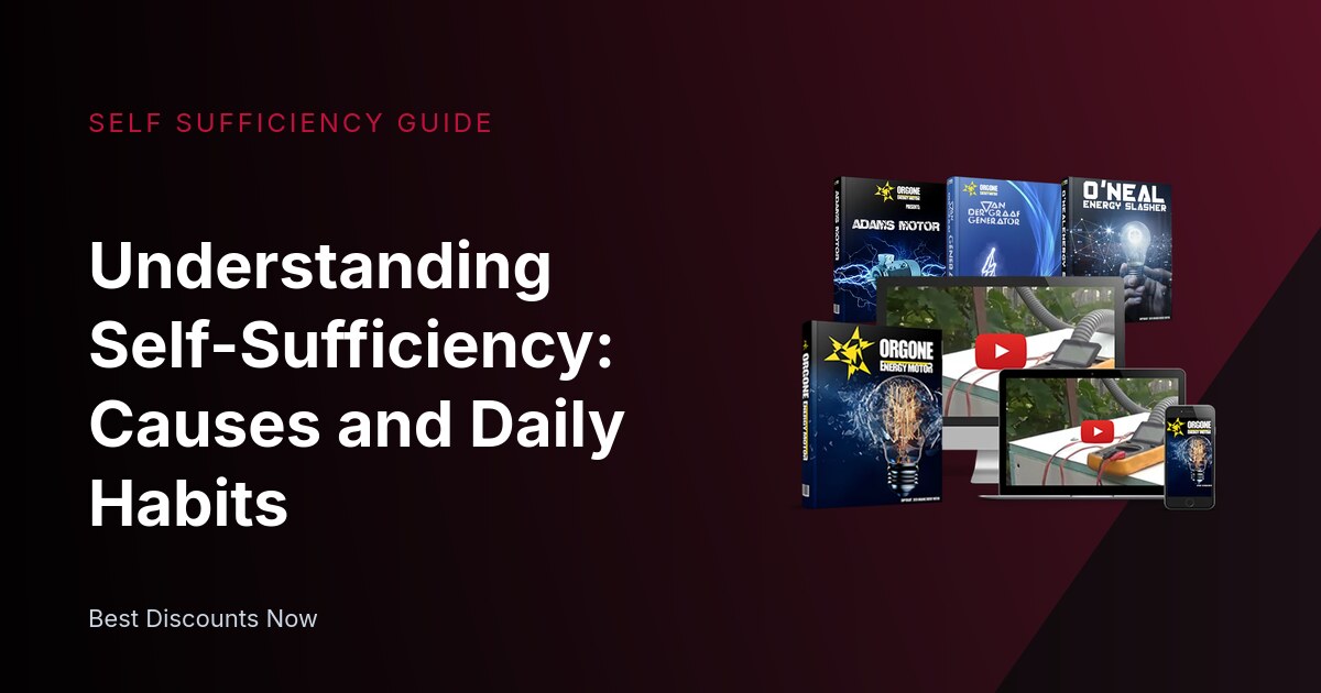 Understanding Self-Sufficiency: Causes and Daily Habits