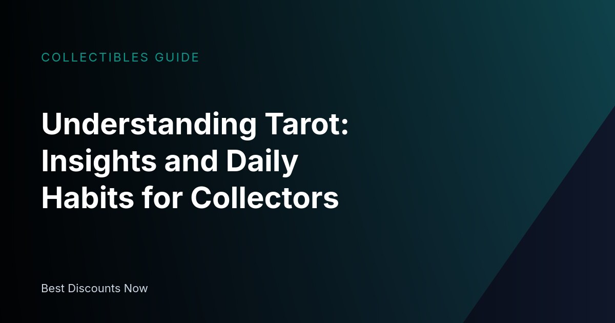 Understanding Tarot: Insights and Daily Habits for Collectors