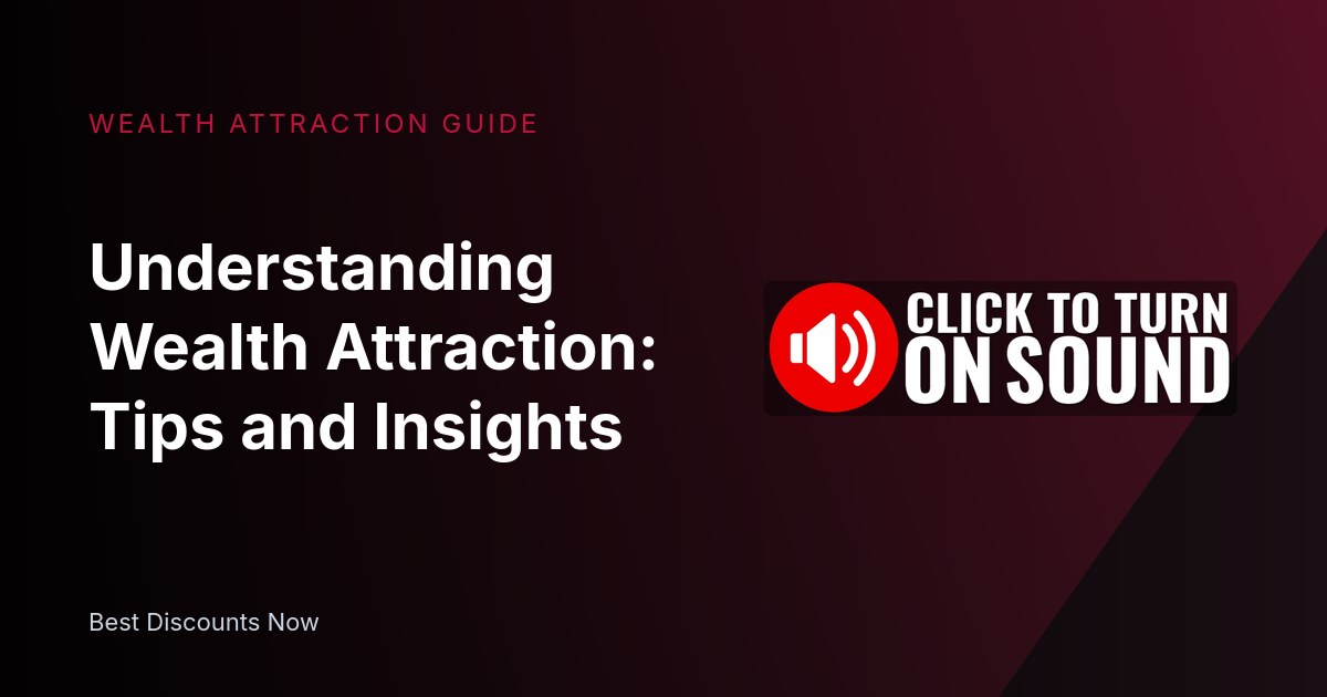 Understanding Wealth Attraction: Tips and Insights