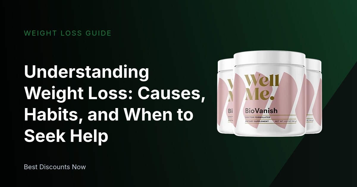 Understanding Weight Loss: Causes, Habits, and When to Seek Help