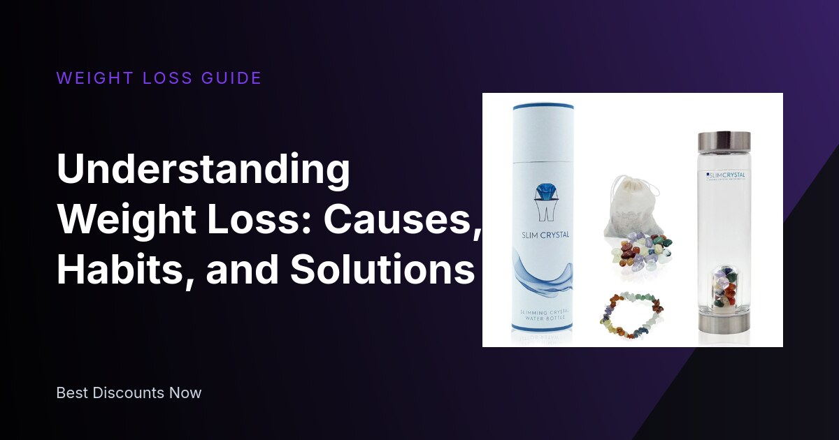 Understanding Weight Loss: Causes, Habits, and Solutions