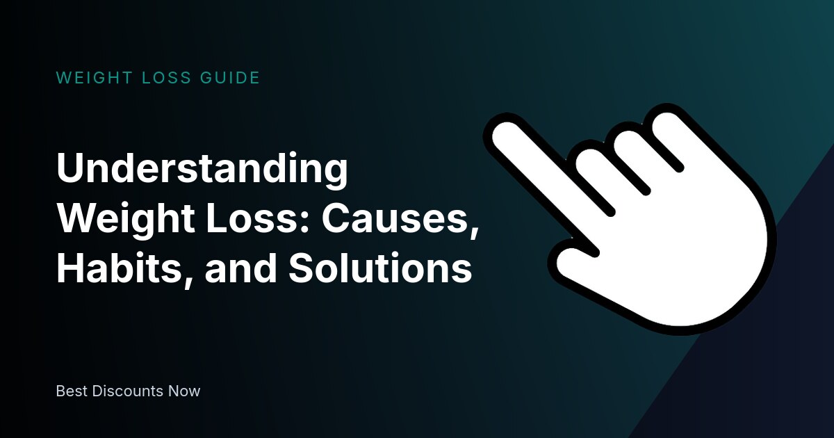 Understanding Weight Loss: Causes, Habits, and Solutions