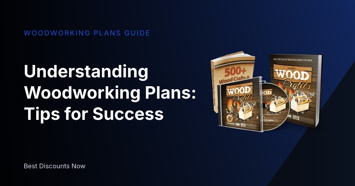 Understanding Woodworking Plans: Tips for Success