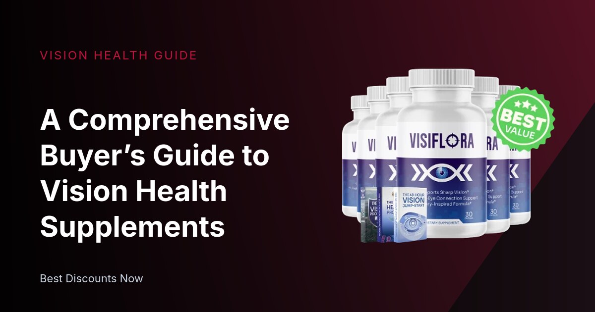 A Comprehensive Buyer’s Guide to Vision Health Supplements