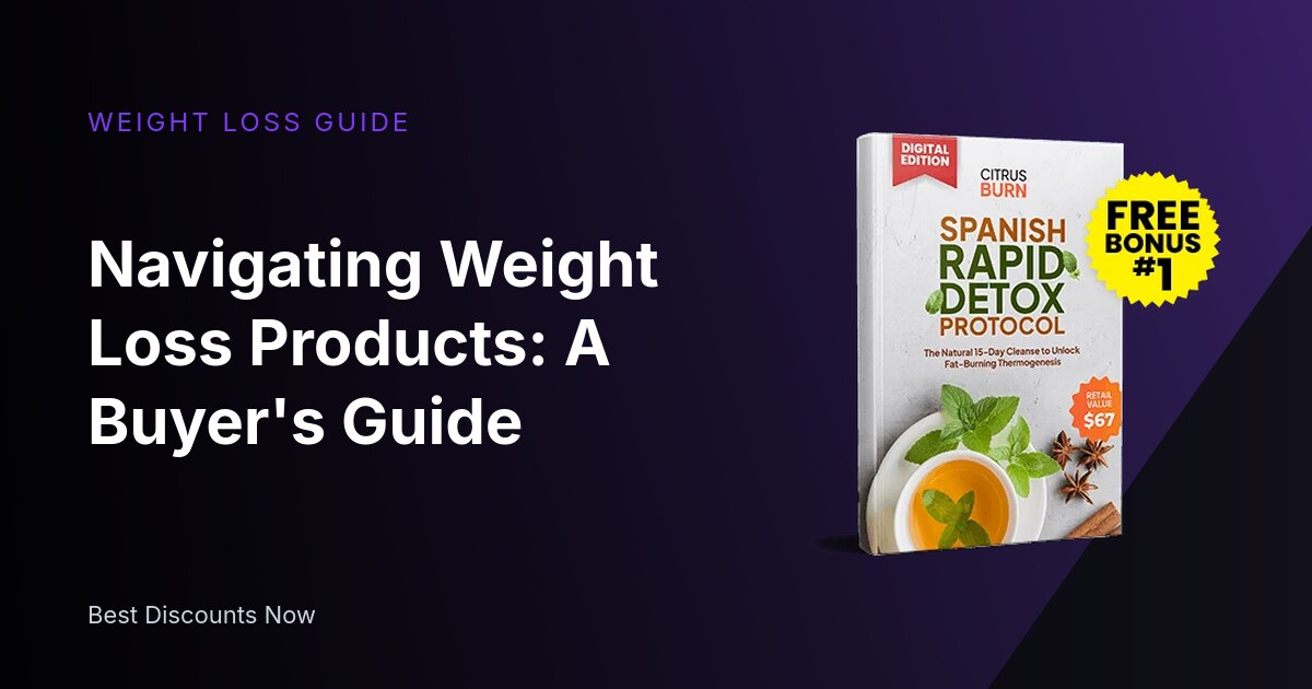 Navigating Weight Loss Products: A Buyer's Guide